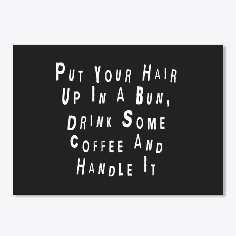 Put Your Hair Up In A Bun, 