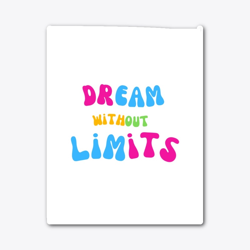 "Dream Without Limits"