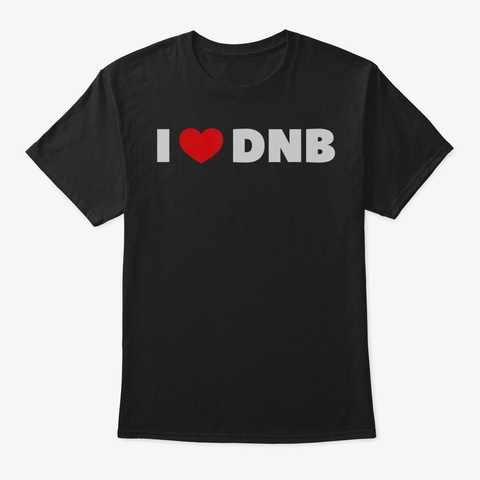 I Love Heart Dnb Tshirt86 Black T-Shirt Front