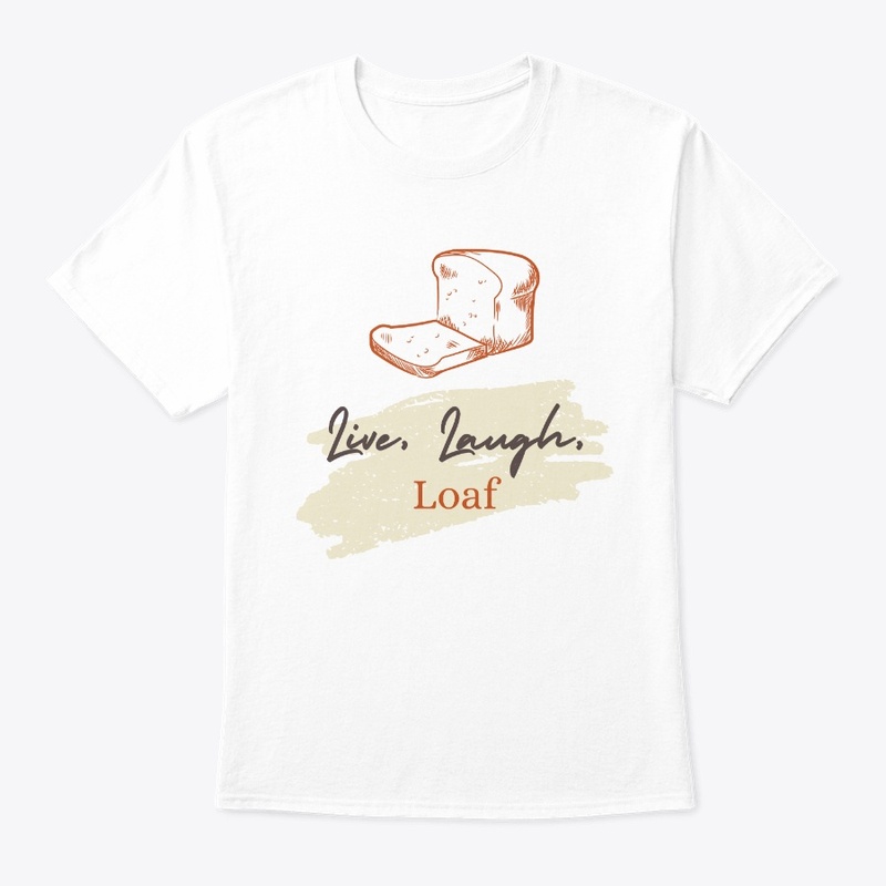 Live, Laugh, Loaf