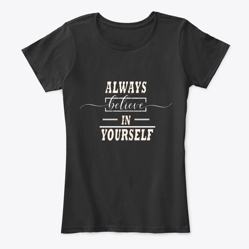 Always believe in yourself