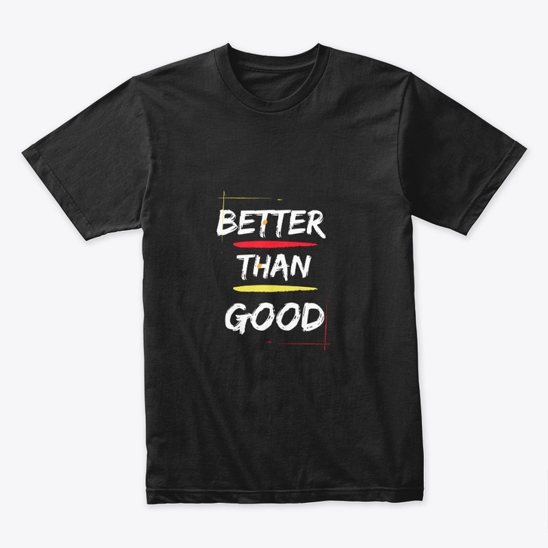 Better Than Good
