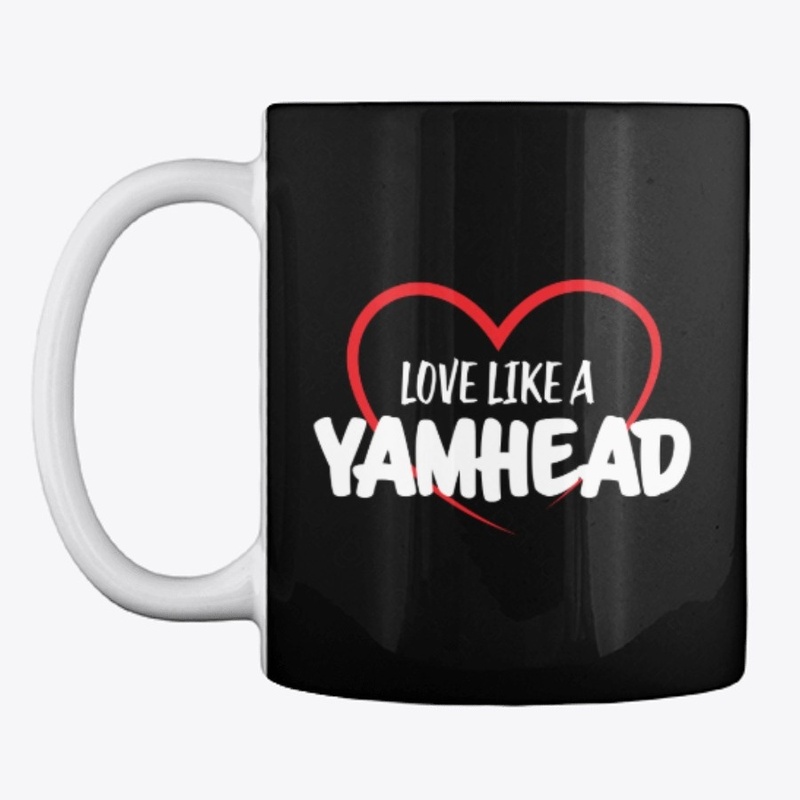 " Love like a Yamhead"