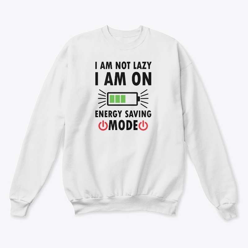 I am not Lazy.I am on Energy Saving Mode