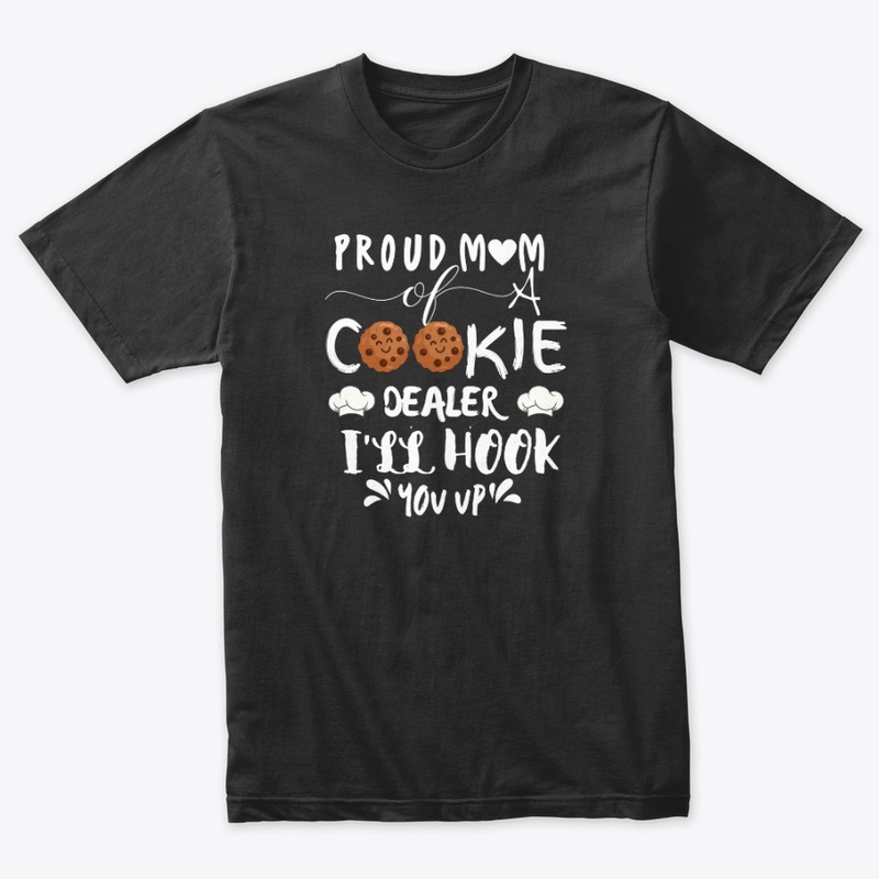 PROUD MOM OF A COOKIE DEALER I'LL HOOK 