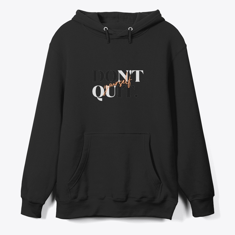 Don't Quit Yourself 
