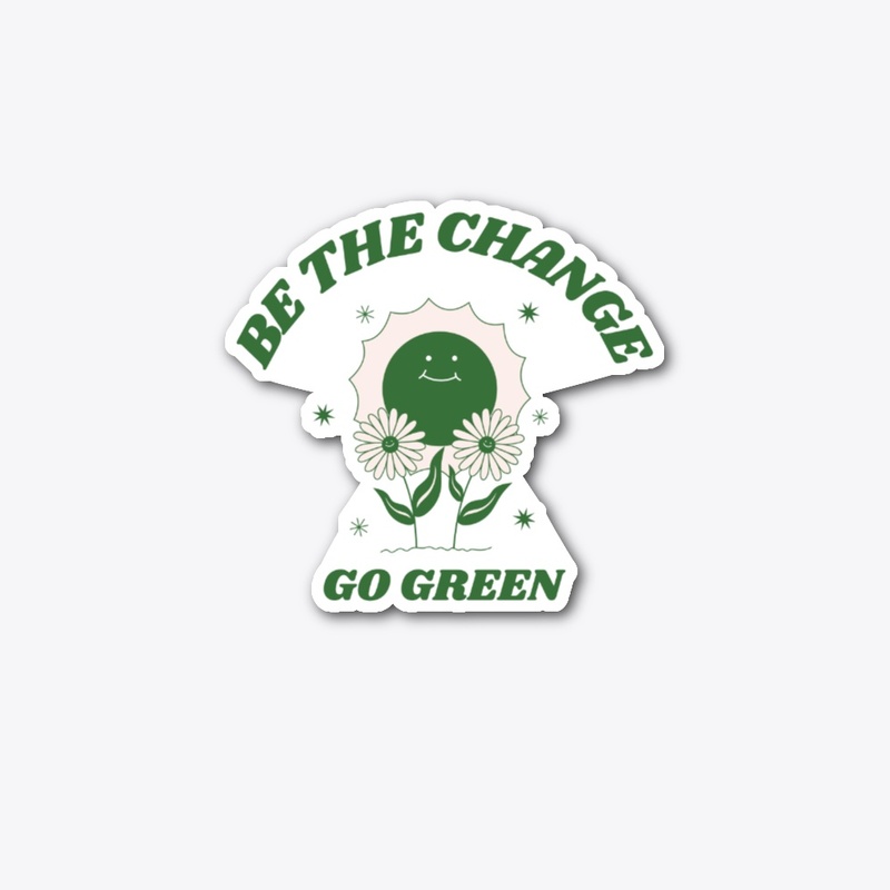 Be The Change: Go Green