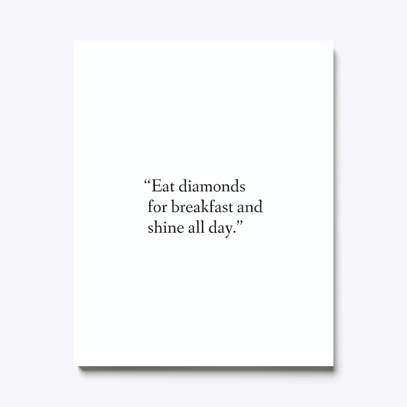 Eat diamonds for breakfast