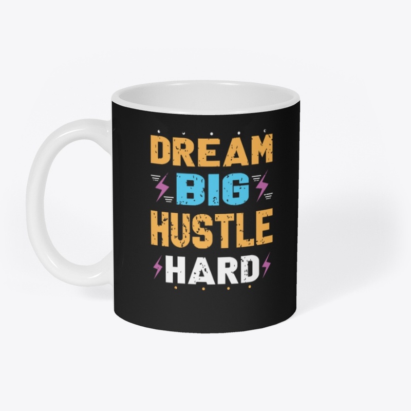 Dream Big Hustle Hard Typo.T-shirt