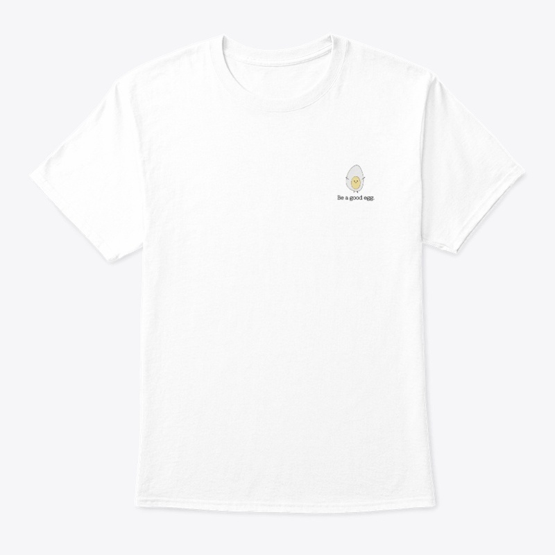Be a good egg Tee