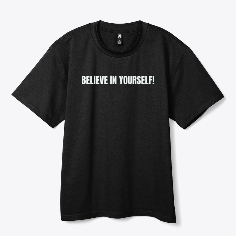 Believe in yourself!