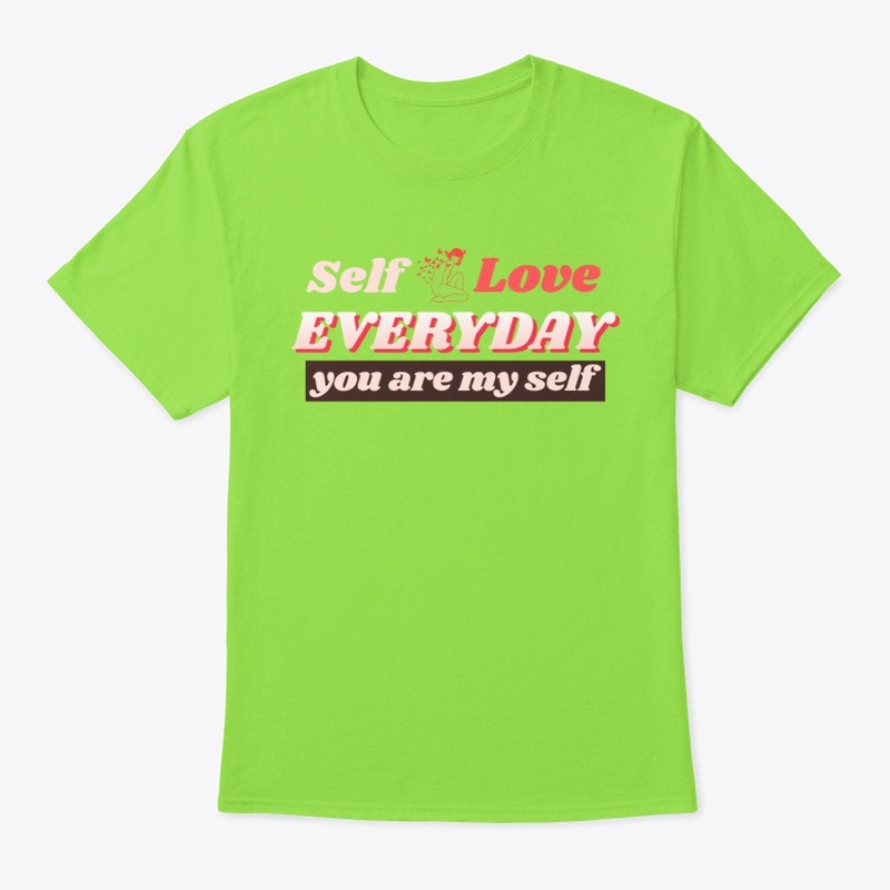 Self love everyday - you are my self