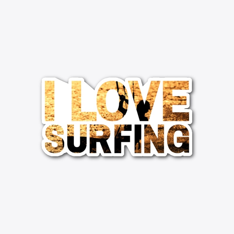 I love surfing