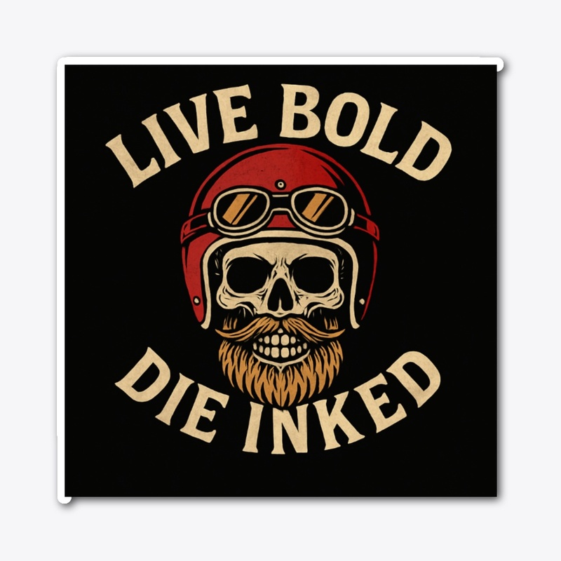 Live Bold Die Inked
