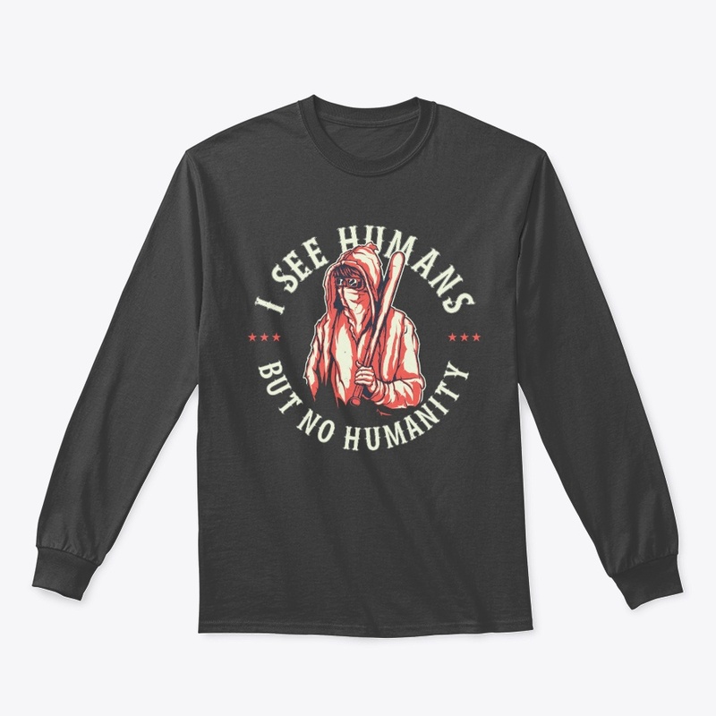 I See Humans But No Humanity Collection