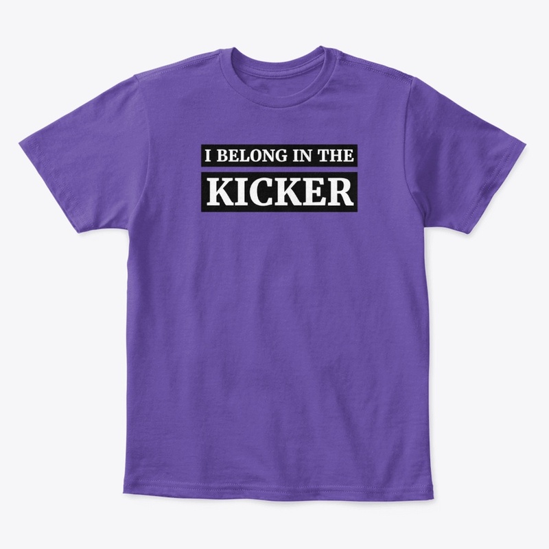 I Belong In The Kicker