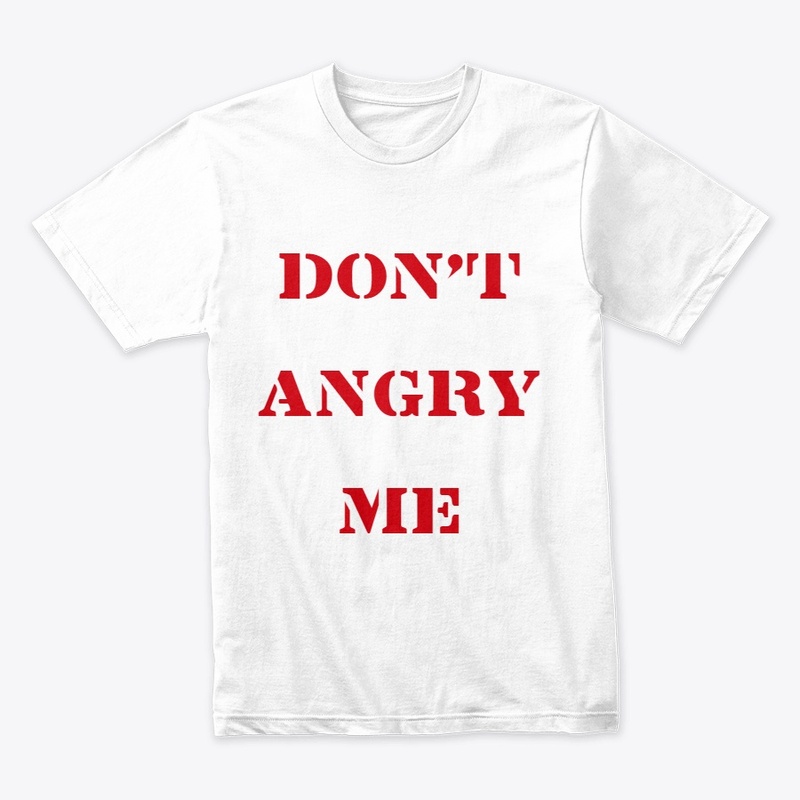 DON'T ANGRY ME 