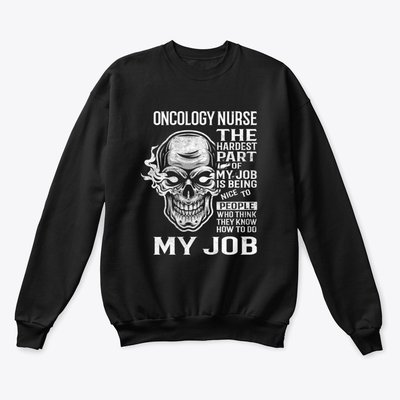 Oncology Nurse The Hardest Part Gift Ite