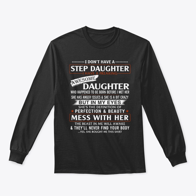 I Don't Have a Step Daughter T-Shirts