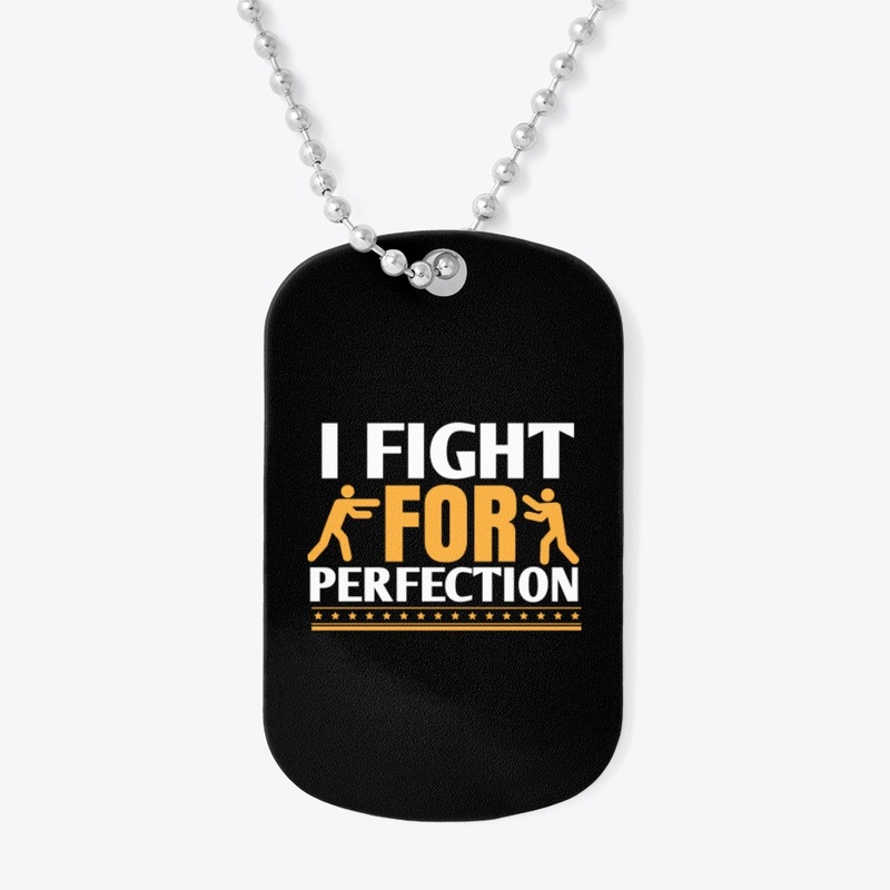 I Fight For Perfection