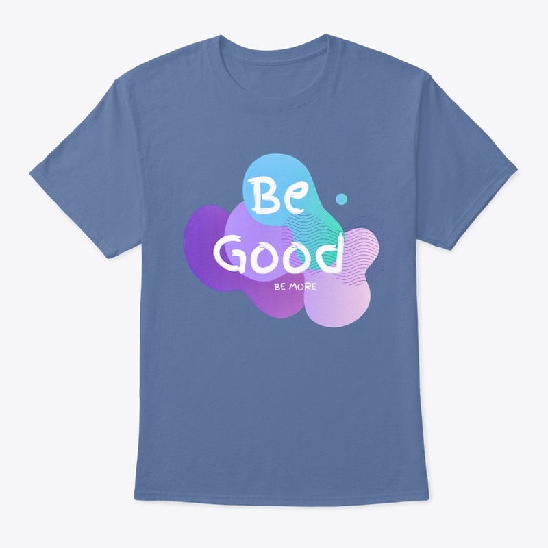 Be Good Be More: Enjoy Life, Have Fun