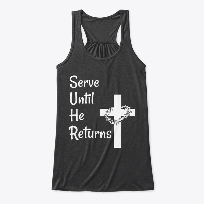 Serve Until He Returns