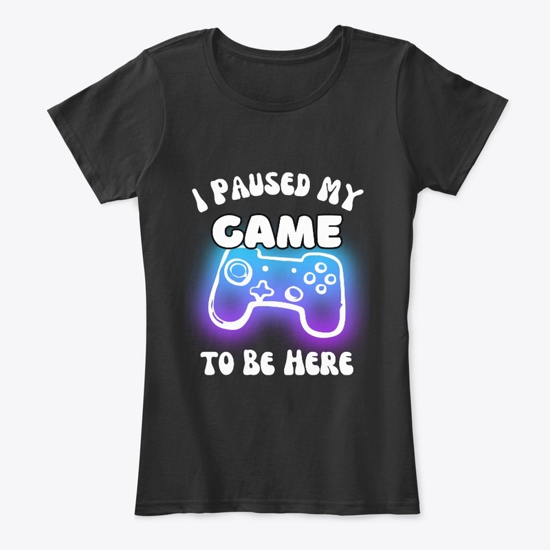 I Paused My Game to Be Here Video Gamer 