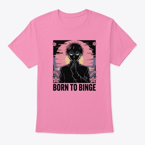 Born To Binge  Pink T-Shirt Front