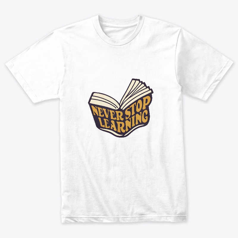 Never Stop Learning T-shirt
