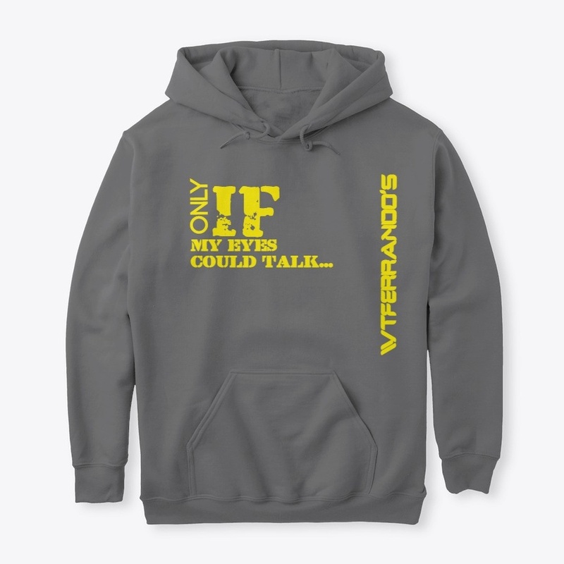 IF ONLY MY EYES COULD TALK HOODIE QUOTE