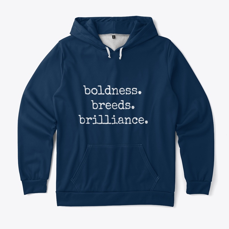 boldness. breeds. brilliance.