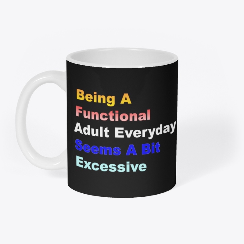 Being A Functional Adult Everyday Seems 