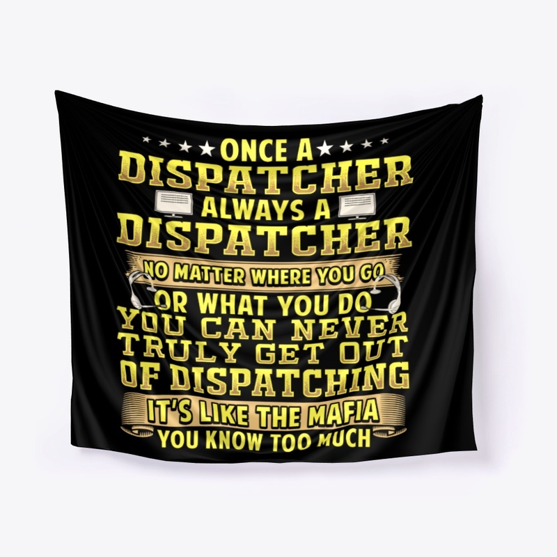 Once A Dispatcher Always A Dispatcher