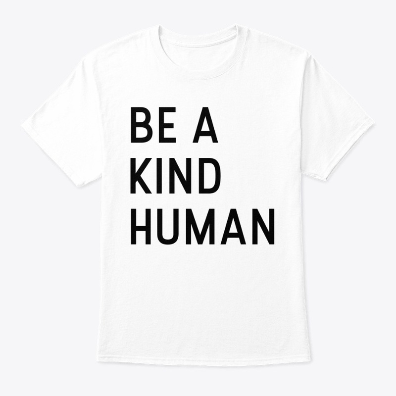 Be A Kind Human