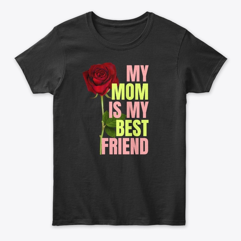 My mom is my best friend