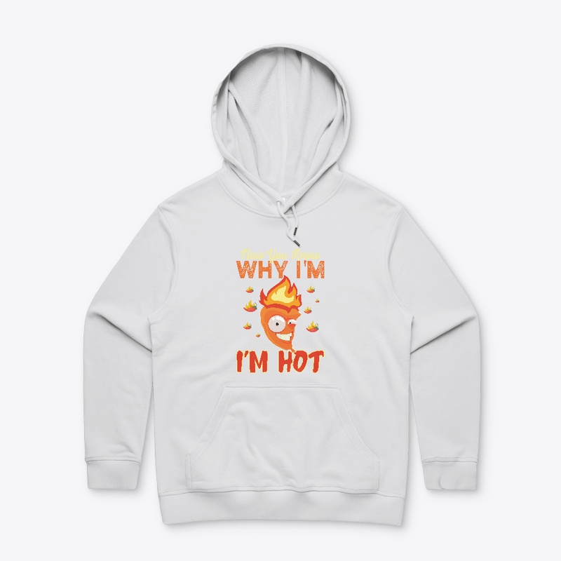 Now you know why I'm Hot