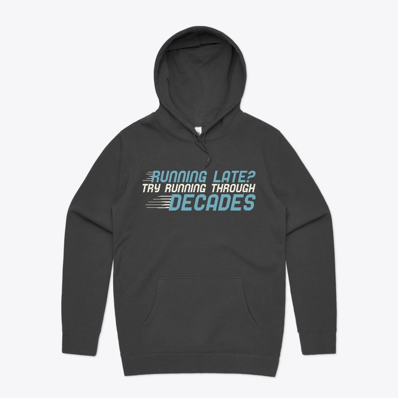 Running Late? Try Running Thru Decades