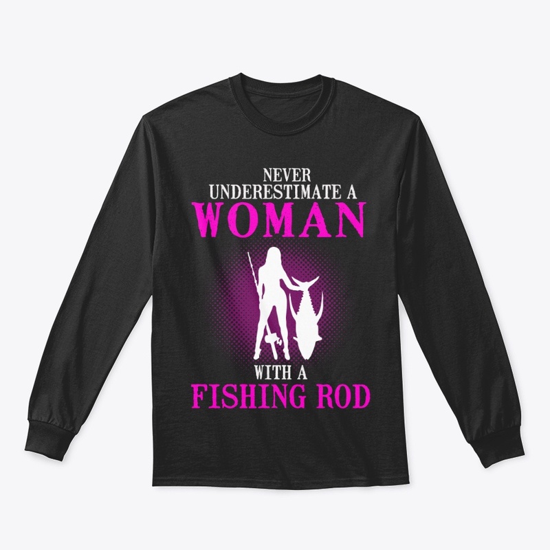 Never Underestimate a Fishing Woman