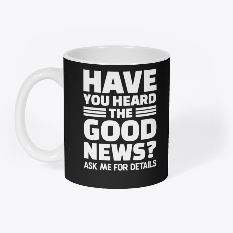 Have You Heard The Good News