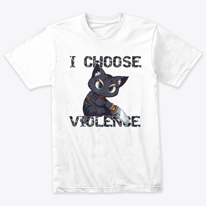 I Choose Violence - Cat Lover Edition
