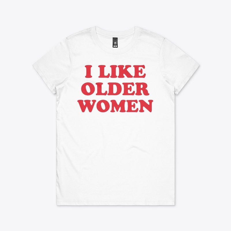 I Like Older Women Shirt