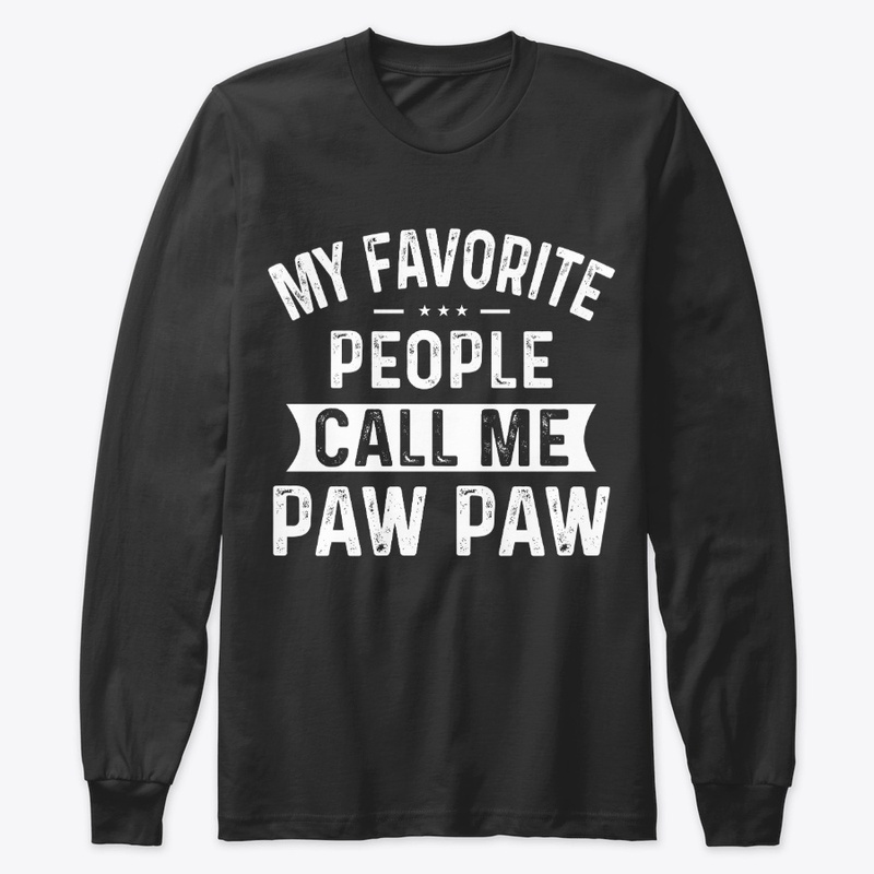 My Favorite People Call Me Paw Paw