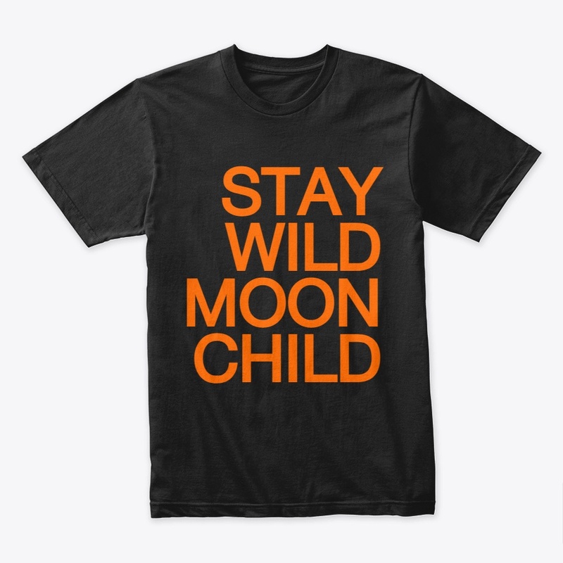STAY WILD MOON CHILD