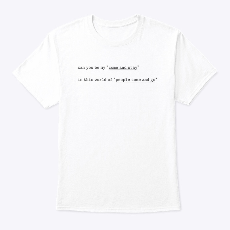 Come and Stay T-Shirt