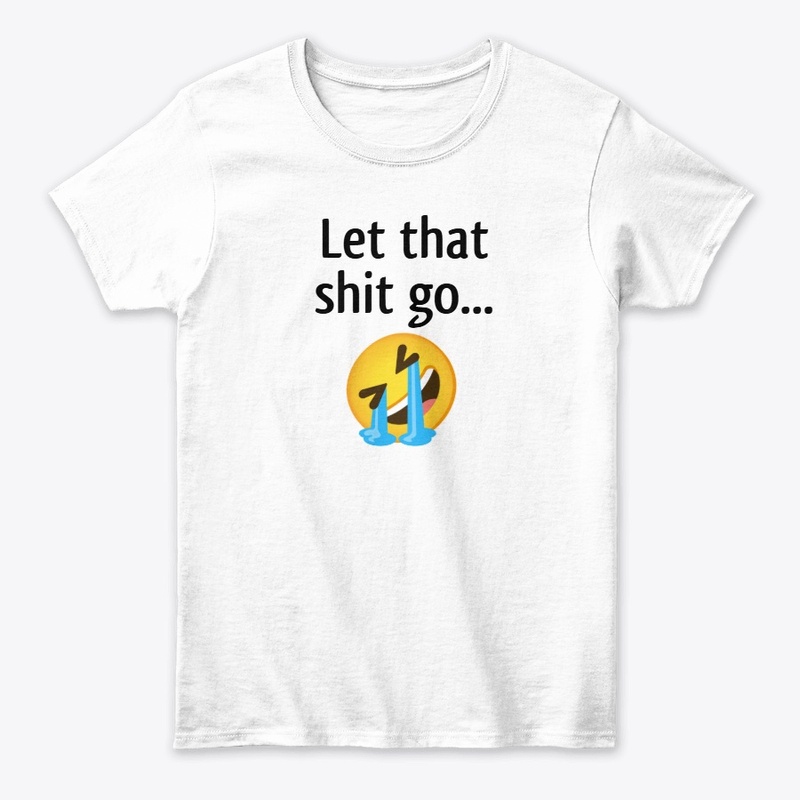 Let That Shit Go!