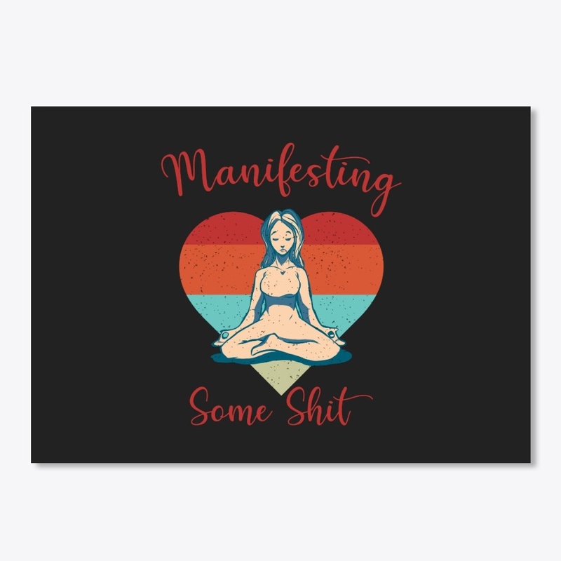 Manifesting some shit