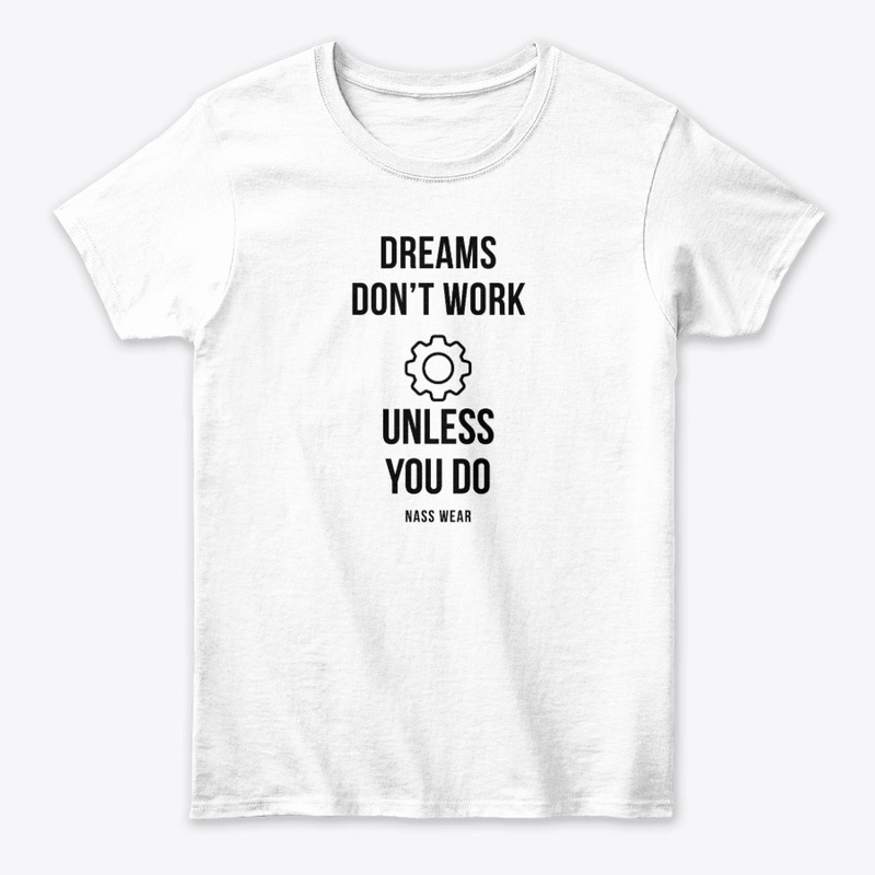 Dreams Don’t Work Unless You Do