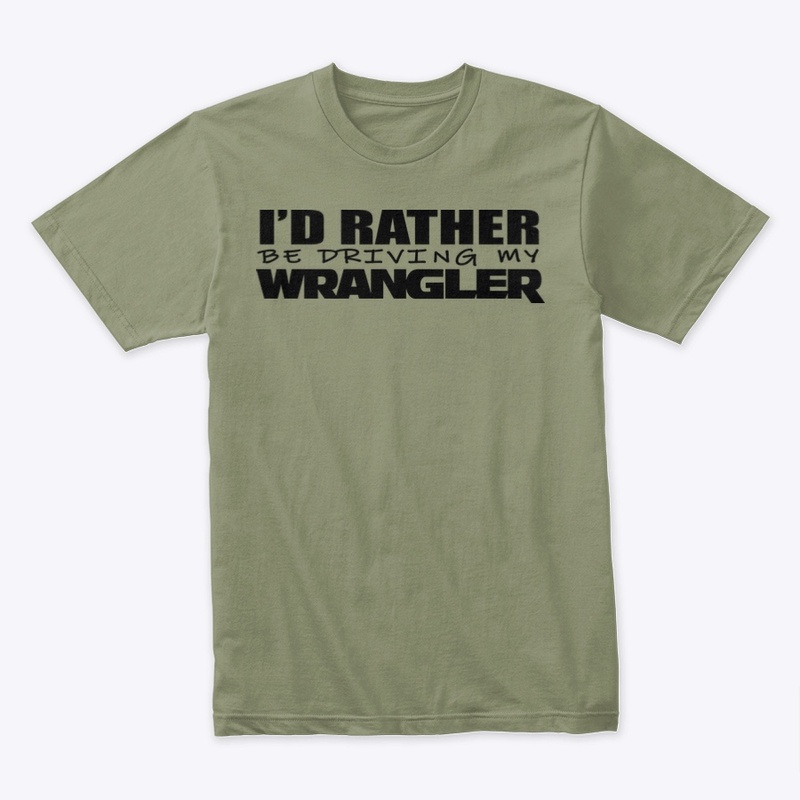 I’d Rather Be Driving My Wrangler