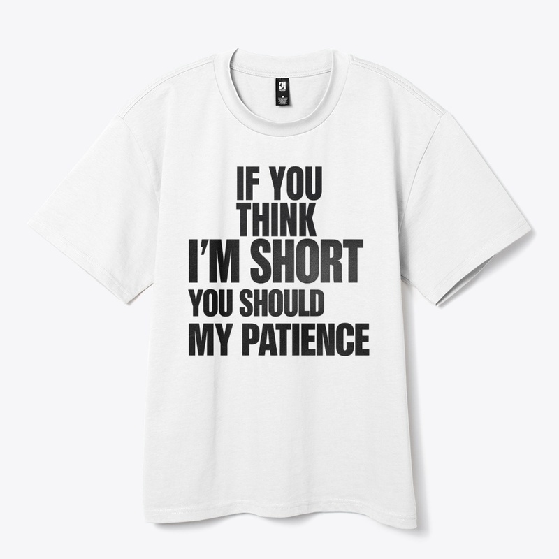 IF YOU THINK I'M SHORT YOU SHOULD