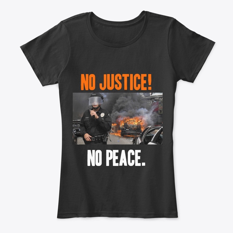No justice!, no peace. 